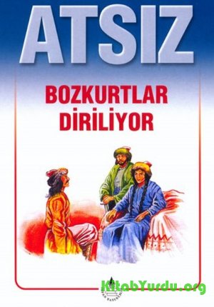 Hüseyin Nihal Atsız - Bozkurtlar Diriliyor