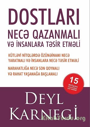 Deyl Karnegi - Dostları necə qazanmalı və insanlara təsir etməli