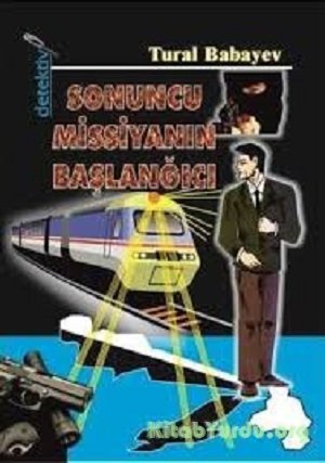 Tural Babayev - Sonuncu missiyanın başlanğıcı