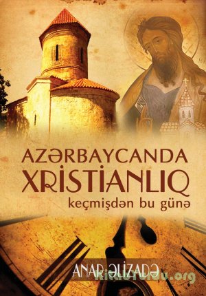 Azərbaycanda Xristianlıq: keçmişdən bu günə