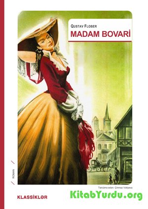 Qustav Flober - "Madam Bovari" əsəri ilə tanışlıq və qısa məzmunu