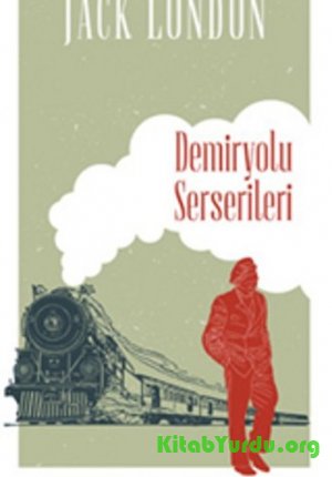 Jack London - Demiryolu Serserileri (Açlar Ordusu)