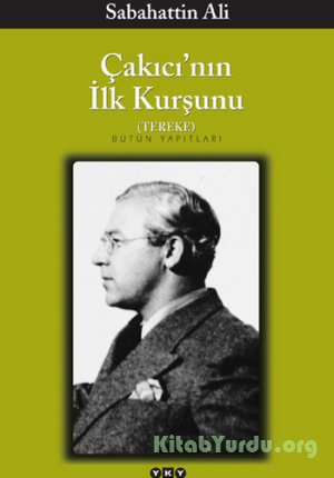 Sabahattin Ali - Çakıcı'nın İlk Kurşunu (Tereke)