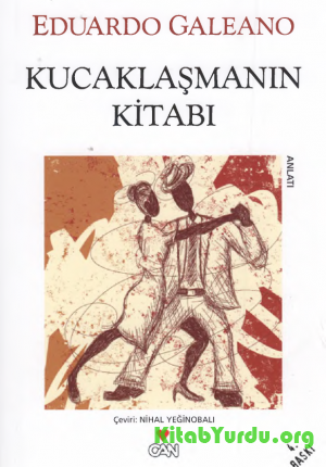 Eduardo Galeano - Kucaklaşmanın Kitabı