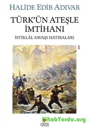 Halide Edib Adıvar - Türkün Ateşle İmtihanı