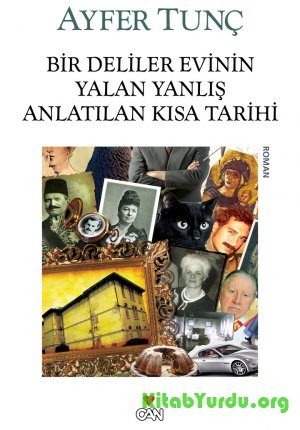 Ayfer Tunç – Bir Deliler Evinin Yalan Yanlış Anlatılan Kısa Tarihi