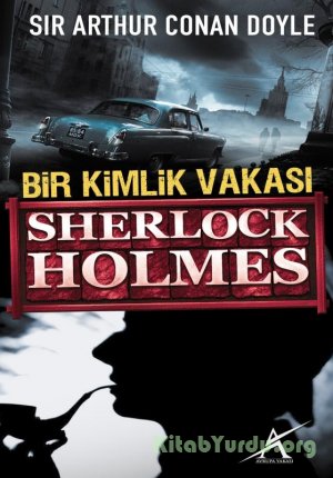 Arthur Conan Doyle – Bir Kimlik Vakası (Sherlock Holmes)
