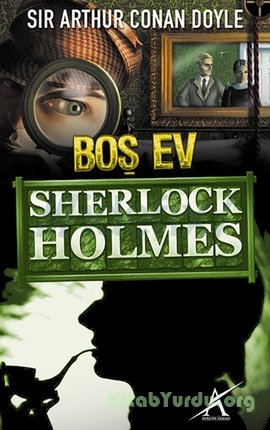Arthur Conan Doyle – Boş Ev (Sherlock Holmes)
