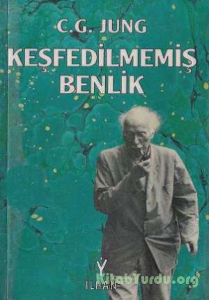 Carl Gustav Jung – Keşfedilmemiş Benlik