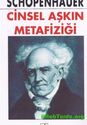 Arthur Schopenhauer – Cinsel Aşkın Metafiziği