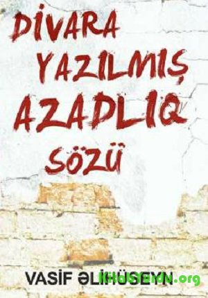 Vasi̇f Əli̇hüseyn - Divara Yazılmış Azadlıq Sözü