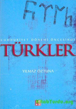 Yılmaz Öztuna – Cumhuriyet Dönemi Öncesinde Türkler