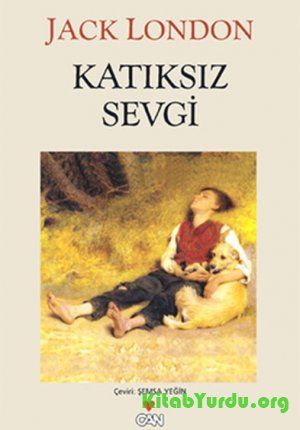 Jack London – Katıksız Sevgi