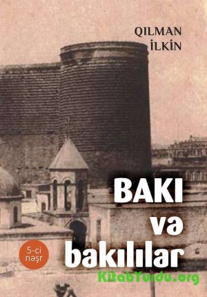 Qılman İlkin - Bakı və Bakılılar