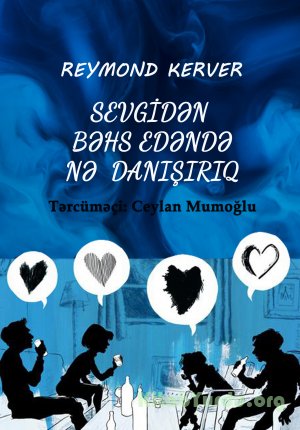 Reymond Kerver - Sevgidən bəhs edəndə nə danışırıq