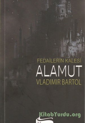 Vladimir Bartol - Fedailerin Kalesi Alamut