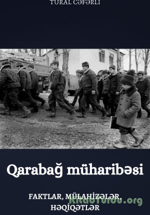 Qarabağ müharibəsi (Faktlar, mülahizələr, həqiqətlər)