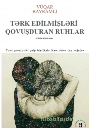 VÜQAR BAYRAMLI - TƏRK EDİLMİŞLƏRİ QOVUŞDURAN RUHAR