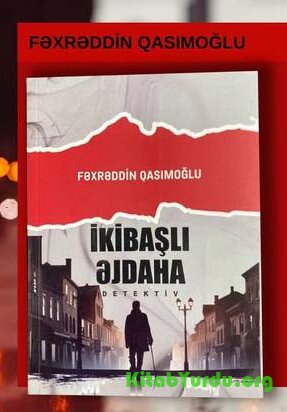Fəxrəddin Qasımoğlu - İki başlı əjdaha