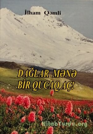 İlham Qəmli - Dağlar mənə bir qucaq aç