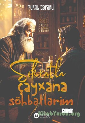 Tural Cəfərli-Sokratla çayxana söhbətlərim